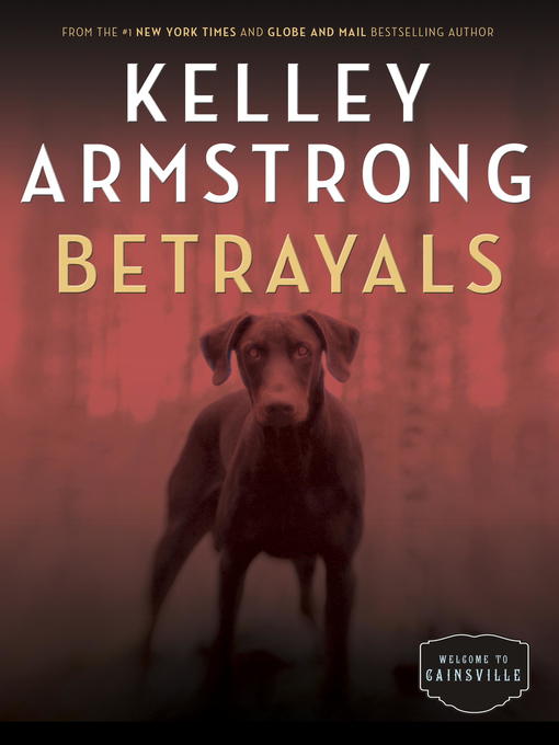Title details for Betrayals by Kelley Armstrong - Wait list